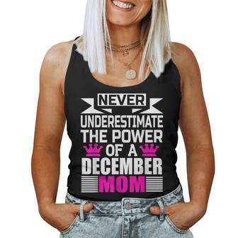 Never Underestimate The Power Of A December Mom Women Tank Top - Seseable