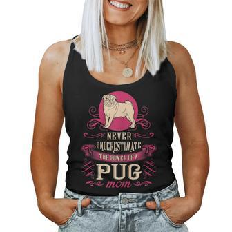 Never Underestimate Power Of Pug Mom Women Tank Top - Seseable