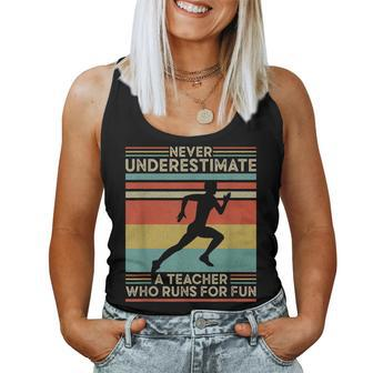 Never Underestimate A Teacher Who Runs For Fun Apparel For Teacher Women Tank Top | Mazezy