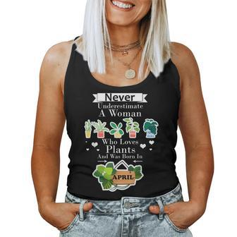 Never Underestimate A Woman Who Loves Plants April For Plant Women Tank Top | Mazezy