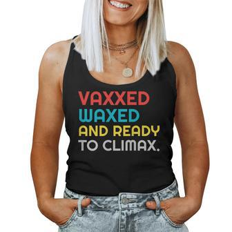 Vaccinated Vaxxed Waxed And Ready To Climax Women Tank Top | Mazezy
