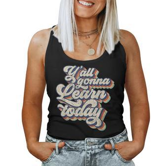 Vintage 70S Y'all Gonna Learn Today Teacher Back To School Women Tank Top - Seseable