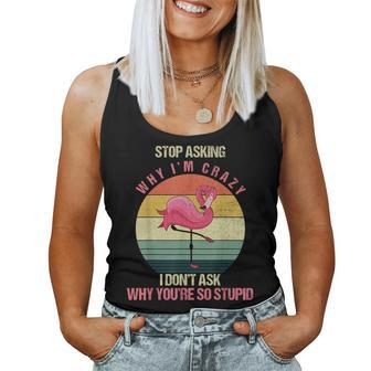 Vintage Flamingo Stop Asking Why Im Crazy Flamingo Women Tank Top | Mazezy
