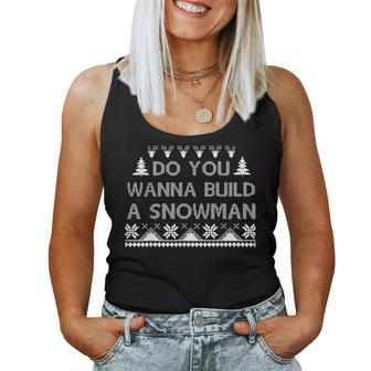 Do You Wanna Build A Snowman Ugly Christmas Sweater Women Tank Top - Monsterry