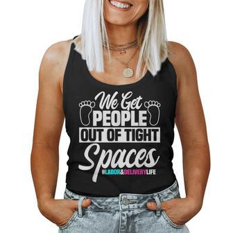 We Get People Out Of Tight Spaces Labor And Delivery Nurse Women Tank Top Weekend Graphic - Monsterry DE