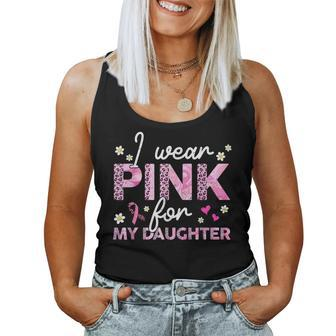 I Wear Pink For My Daughter Breast Cancer Awareness Survivor Women Tank Top - Monsterry