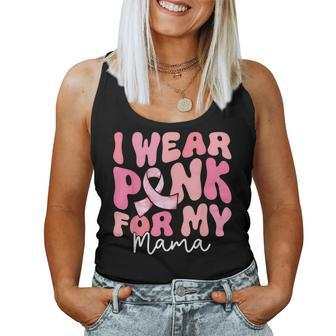 I Wear Pink For My Mama Breast Cancer Groovy Support Squads Women Tank Top - Seseable