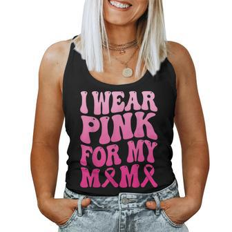 I Wear Pink For My Mama Breast Cancer Support Squad Ribbon Women Tank Top | Mazezy