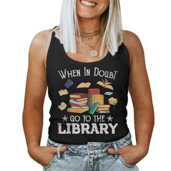 When In Doubt Go To The Library For Nerd Teacher Student For Teacher Women Tank Top | Mazezy