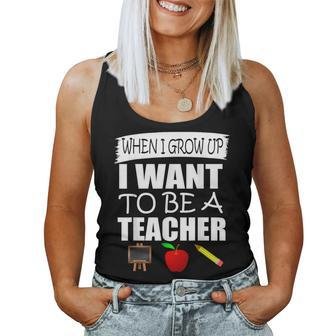 When I Grow Up I Want To Be A Teacher Women Tank Top - Thegiftio UK