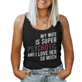 My Wife Is Super Psychotic And I Love Her So Much T Women Tank Top | Mazezy AU