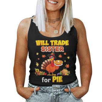 Will Trade Sister For Pie Thanksgiving Family Turkey Reunion Women Tank Top | Mazezy