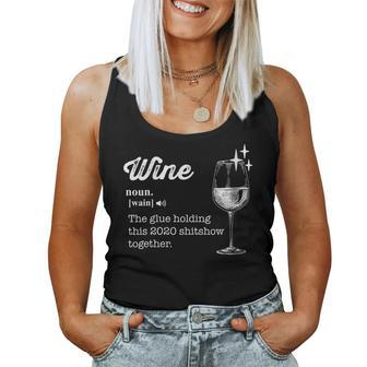 Wine The Glue Holding This 2020 Shitshow Together Women Tank Top - Seseable