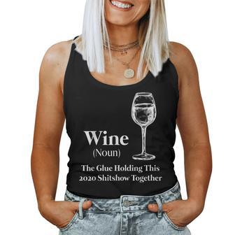 Wine Noun The Glue Holding This 2020 Shitshow Together Women Tank Top - Seseable