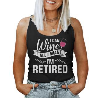 I Can Wine All I Want I'm Retired Retirement Women Tank Top - Seseable