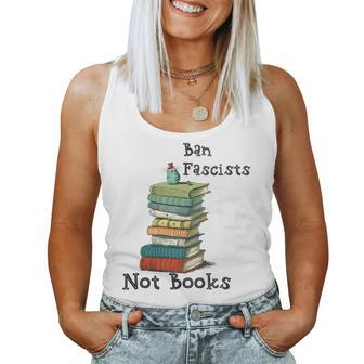 Ban Fascists Not Books Book Lover Nerd Bibliophile Women Tank Top | Mazezy
