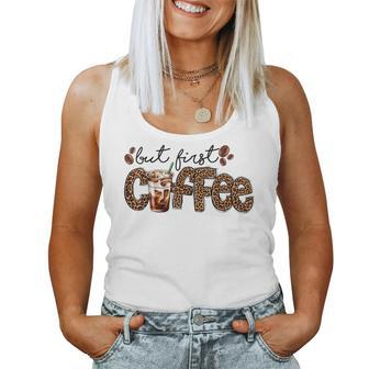 But First Coffee Lover Gift Coffee Drinking Caffeine Leopard Women Tank Top Basic Casual Daily Weekend Graphic - Seseable