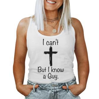 I Can't But I Know A Guy Jesus Christian Cross Women Tank Top - Seseable
