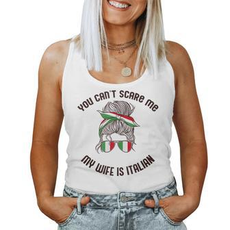 You Cant Scare Me My Wife Is Italian Woman Italy Flag Meme Women Tank Top | Mazezy