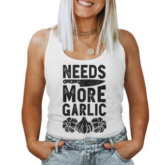 Chef Needs More Garlic Funny Men Women Cook Cooking Culinary Women Tank Top Basic Casual Daily Weekend Graphic - Thegiftio UK