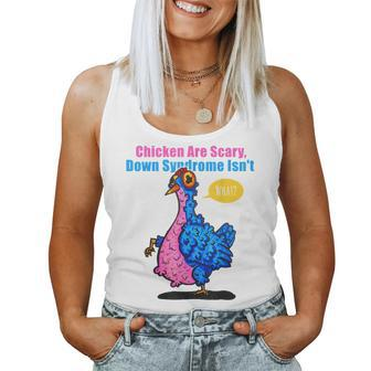 Chicken Are Scary Down Syndrome Isnt Women Tank Top | Mazezy