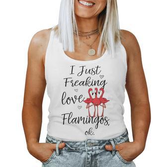 Cute I Just Freaking Love Flamingos Ok Nature Animal Lovers Women Tank Top | Mazezy