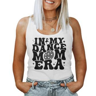 In My Dance Mom Era Groovy Disco Ball Dance Lover On Back Women Tank Top - Seseable