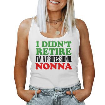 I Didnt Retire Im A Professional Nonna Italian Grandmother Women Tank Top | Mazezy