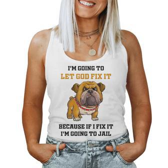 Dog Let God Fix It Because If I Fix It Im Going To Jail Women Tank Top Basic Casual Daily Weekend Graphic - Thegiftio UK