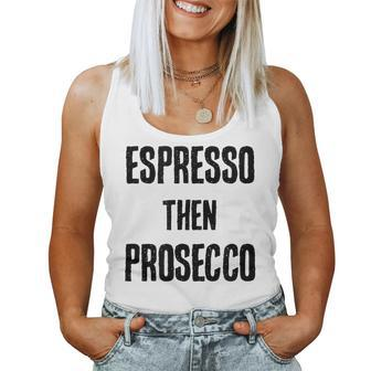 Espresso Then Prosecco Fun Coffee And Wine Humor Women Tank Top | Mazezy