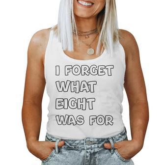 I Forget What Eight Was For Sarcastic Women Tank Top | Mazezy CA
