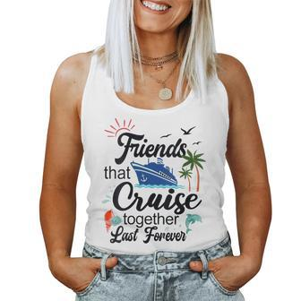 Friends That Cruise Together Last Forever Ship Crusing Women Tank Top | Mazezy