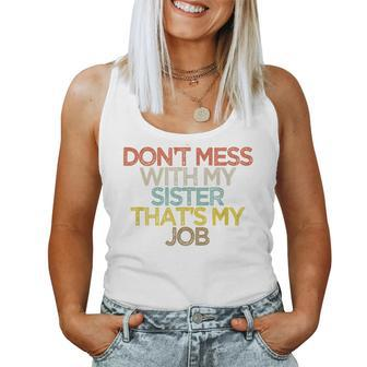 Funny Dont Mess With My Sister Thats My Job Women Tank Top Basic Casual Daily Weekend Graphic - Thegiftio UK