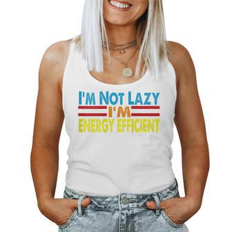 Saying I'm Not Lazy I'm Energy Efficient Sarcasm Quote Women Tank Top | Mazezy AU