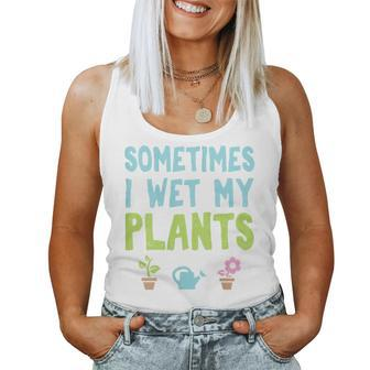 Gardening Sometimes I Wet My Plants Women Tank Top | Mazezy