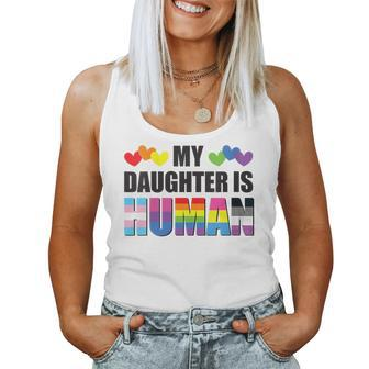 Gay Pride My Daughter Is Human Proud Dad Proud Mom Lgbtq Women Tank Top | Mazezy