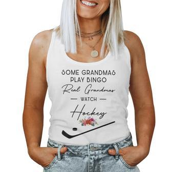 Some Grandmas Play Bingo Real Grandmas Watch Hockey Women Tank Top | Mazezy