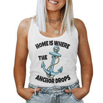 Home Is Where The Anchor Drops Women Anchor Cruise Women Tank Top | Mazezy