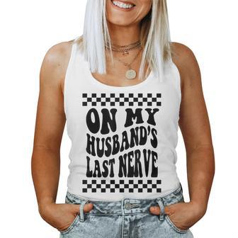 On My Husbands Last Nerve Wife Life For Wife Women Tank Top | Mazezy