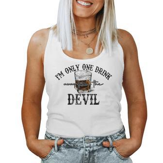 Im Only One Drink Away From The Devil Western Drink Whiskey Women Tank Top Weekend Graphic - Seseable
