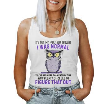 It's Not My Fault You Thought I Was Normal Owl Lover Women Tank Top - Thegiftio UK