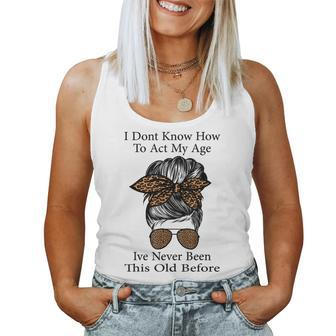 Leopard Messy Bun I Don't Know How To Act My Age Mom Grandma Women Tank Top - Monsterry DE