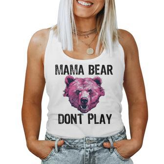Mama Bear Dont Play Mom Bear Dont Mess With Momma Women Tank Top | Mazezy