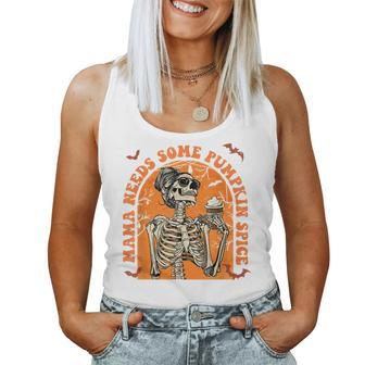 Mama Needs Some Pumpkin Spice Fall Coffee Skeleton Halloween For Mama Women Tank Top | Mazezy UK