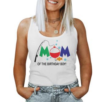 Mom Of The Birthday Boy 1St Birthday Fishing Theme Boy Women Tank Top Weekend Graphic - Seseable