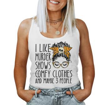 I Like Murder Shows Comfy Clothes 3 People Messy Bun Women Tank Top | Mazezy