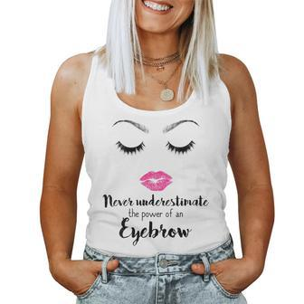 Never Underestimate The Power Of An Eyebrow Microblading Gift For Womens Women Tank Top Basic Casual Daily Weekend Graphic - Seseable