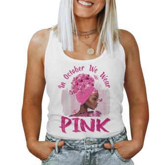 In October We Wear Pink Black Woman Breast Cancer Awareness Women Tank Top | Mazezy