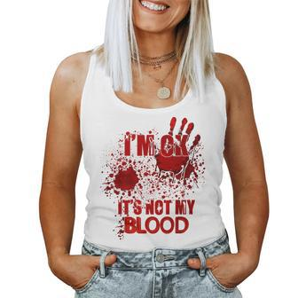 Im Ok Its Not My Blood Humor Sarcastic Bloody Halloween Women Tank Top - Thegiftio UK