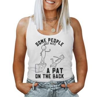 Some People Just Need A Pat On The Back Sarcastic Humor Women Tank Top | Mazezy